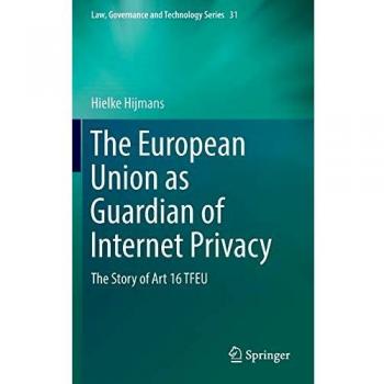 The European Union as Guardian of Internet Privacy: The Story of Art 16 TFEU