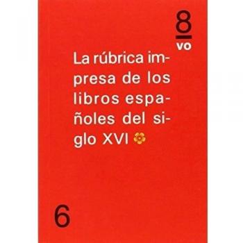 Rúbrica impresa de los libros españoles del siglo XVI- Col. en 8ª nª 6