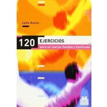 Ciento 20 ejercicios para un cuerpo flexible y tonificado