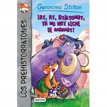 ¡Ay, ay, Stiltonut, ya no hay leche de mamut!: Prehistorratones 14 - Stilton, Geronimo