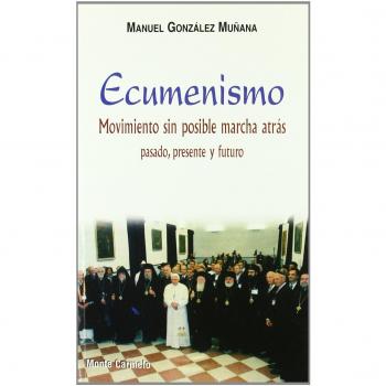 Ecumenismo, movimiento sin posible marcha atrás