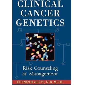 Clinical Cancer Genetics: Risk Counseling and Management