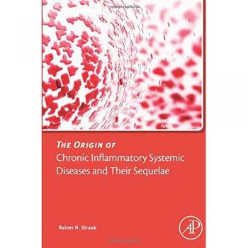 The Origin of Chronic Inflammatory Systemic Diseases and their Sequelae