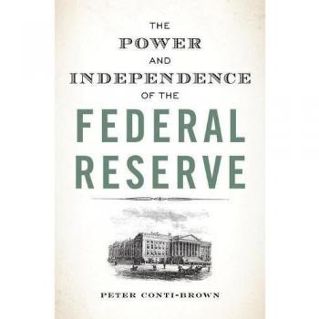 The Power and Independence of the Federal Reserve