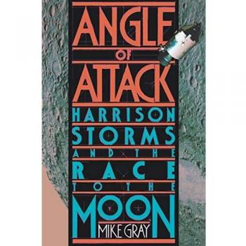 Angle Of Attack: Harrison Storms and the Race to the Moon