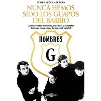 Hombres G. Nunca hemos sido los guapos del barrio: Cuatro décadas de historia, canciones y anécdotas del grupo más popular del pop-rock español