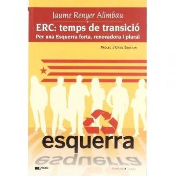 ERC: temps de transició: Per una Esquerra forta, renovadora i plural