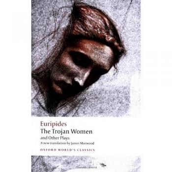 The Trojan Women and Other Plays
