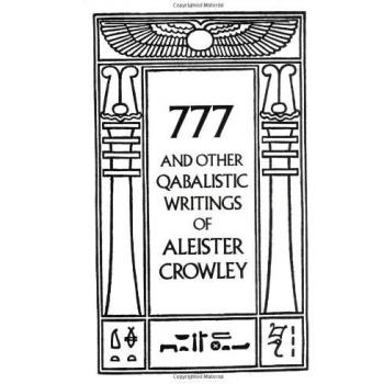 777 And Other Qabalistic Writings Of Aleister Crowley, Including Gemetria & Sepher Sephiroth