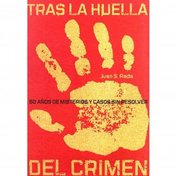 Tras la huella del crimen: 50 años de misterios y crímenes sin resolver