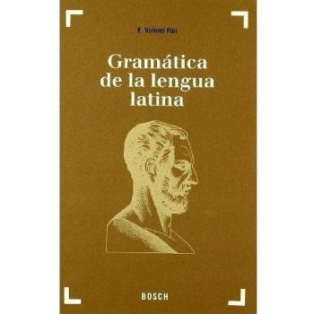 Gramática de la lengua latina: Morfología y nociones de sintaxis - E. Valentí Fiol