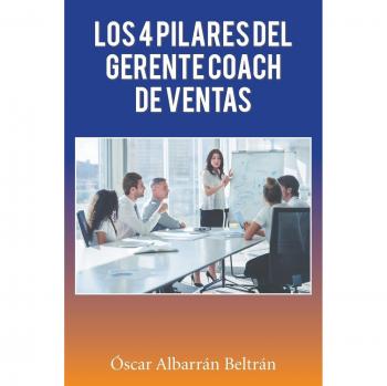 Los 4 Pilares del Gerente Coach de Ventas: Estrategias, Liderazgo, Motivación y Resultados