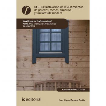 Instalación de revestimientos de paredes, techos, armarios y similares de madera. MAMS0108 - Instalación de elementos de carpintería