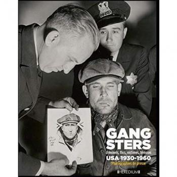 Gangsters: Criminals, Cops, Victims, Witnesses - USA 1930-1960 Press Photographs by Collectif Heredium