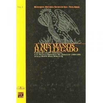 A mis manos han llegado: Cartas de los Generales a la Antigua Provincia del Paraguay