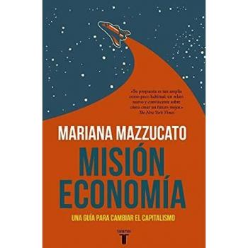 Misión economía: Una guía para cambiar el capitalismo