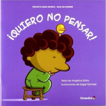 ¡Quiero no pensar!