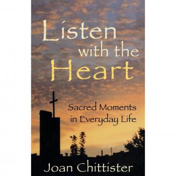 Listen with the Heart: Sacred Moments in Everyday Life by Sister Joan Chittister (Book)