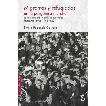Migrantes y refugiados en la posguerra mundial: La corriente organizada de españoles hacia Argentina, 1946 - 1962