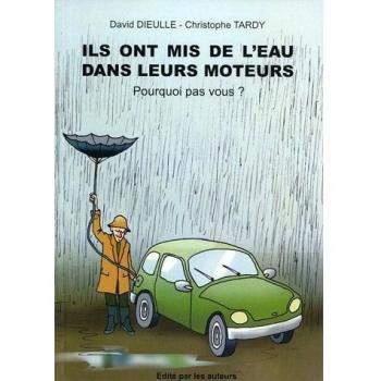 Ils ont mis de l'eau dans leur moteur: Pourquoi pas vous ?