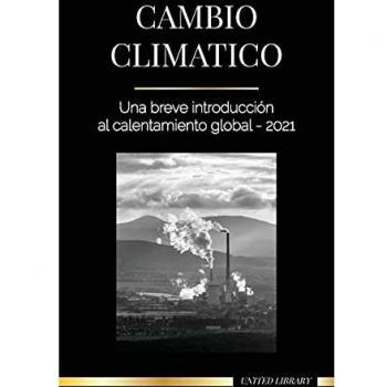 Cambio climático: Una breve introducción al calentamiento global - 2021