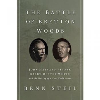 Benn Steil The Battle of Bretton Woods - Book, Hardcover, 368 pages, Publisher: Princeton University Press, Publication Date: June 2013, ISBN: 978-0691157364