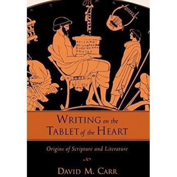Writing on the Tablet of the Heart: Origins of Scripture and Literature