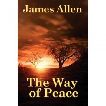 The Way of Peace: A Spiritual Guide by James Allen