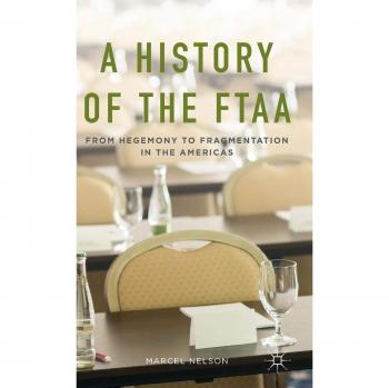 A History of the FTAA: From Hegemony to Fragmentation in the Americas