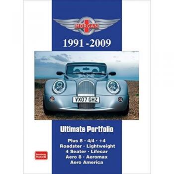 Morgan Ultimate Portfolio 1991-2009: Models: Plus 8. 4/4. +4. Roadster. Lightweight. 4 Seater. Lifecar. Aero 8. Aeromax. Aero America