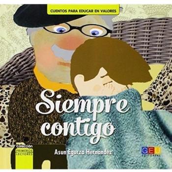 Siempre contigo / Editorial GEU / Recomendado a partir de 6 años / Fomenta la lectura / Indicado para educar en valores / Con actividades - MARIA ASUNCIÓN EGURZA HERNÁNDEZ