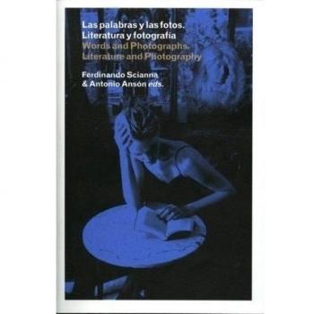 Las palabras y las fotos: literatura y fotografía