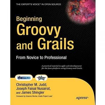 Beginning Groovy and Grails: From Novice to Professional