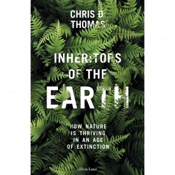 Inheritors of the Earth: How Nature Is Thriving in an Age of Extinction