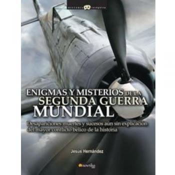 Enigmas y misterios de la Segunda Guerra Mundial: Desapariciones, muertes y sucesos inexplicados del mayor conflicto bélico de la historia: 4