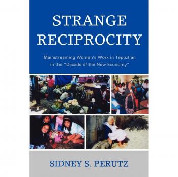 Strange Reciprocity: Empowering Women's Work in Tepotzlan - A New Economy Perspective