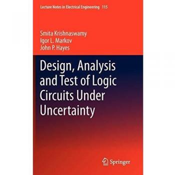 Design, Analysis and Test of Logic Circuits Under Uncertainty