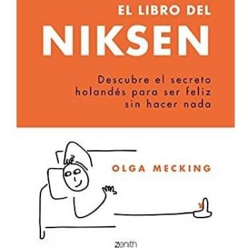 El libro del Niksen: Descubre el secreto holandés para ser feliz sin hacer nada - Olga Mecking