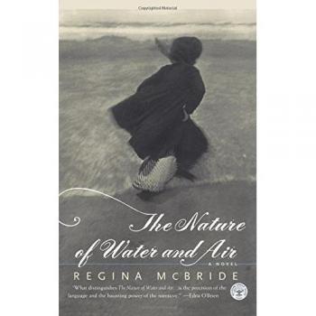 The Nature of Water and Air: A Novel by Regina McBride