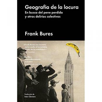 Geografía de la locura: En busca del pene perdido y otros delirios colectivos - Bures, Frank