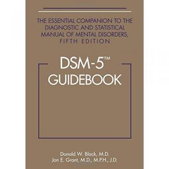 DSM-5 Guidebook: The Essential Companion to the Diagnostic and Statistical Manual of Mental Disorders