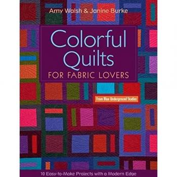 Colorful Quilts for Fabric Lovers: Print-on-Demand Edition with 10 Easy Projects and Modern Designs