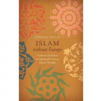 Islam Sin Europa: Tradiciones de Reforma en el Pensamiento Islámico del Siglo XVIII (Civilización Islámica y Redes Musulmanas) - Tapa Dura