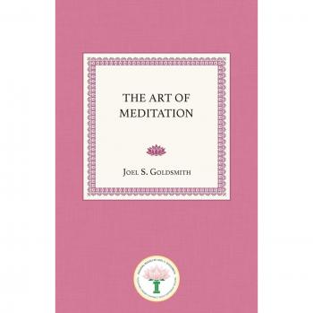 The Art of Meditation by Joel S. Goldsmith - Mindfulness and Spiritual Growth Guide