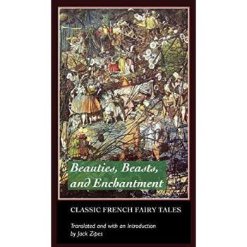 Classic French Fairy Tales: Beauties, Beasts, and Enchantments by Jack Zipes