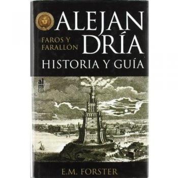 Alejandria Historia Y Guia Faros - E.m. Foster