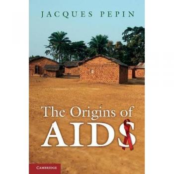 Origins of AIDS: Comprehensive Paperback Edition by Jacques Pepin