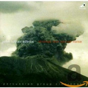 John Luther Adams - Strange & Sacred Noise - Percussion Group Cincinnati [DVD] [2005]