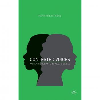 Contested Voices: Women Immigrants in Today's World