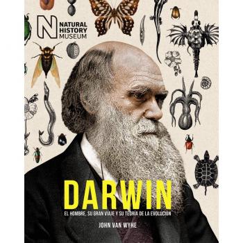 Darwin: El hombre, su gran viaje y su teoría de la evolución